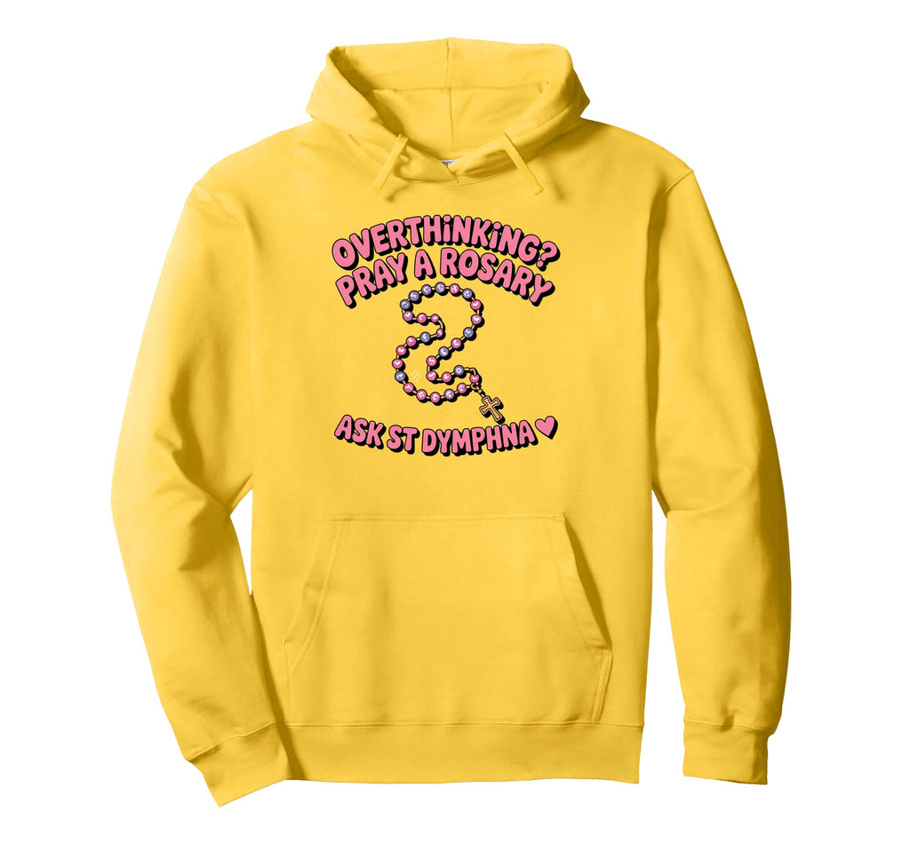 St Dymphna Overthinking Pray Rosary Hoodie - Novelty Apparel for Adults - T-Shirt, Sweatshirt, Hoodie