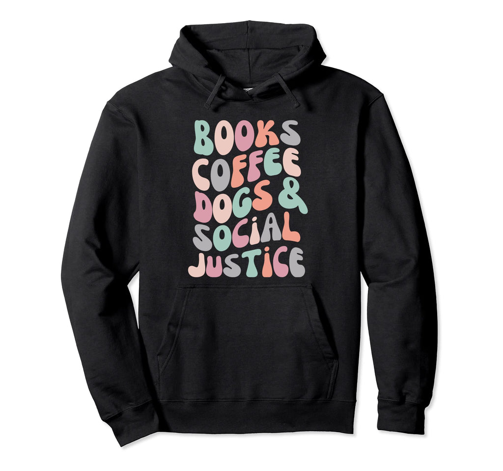 Books Coffee Dogs Social Justice Hoodie - Aesthetic Graphic for Adults - T-Shirt, Sweatshirt, Hoodie