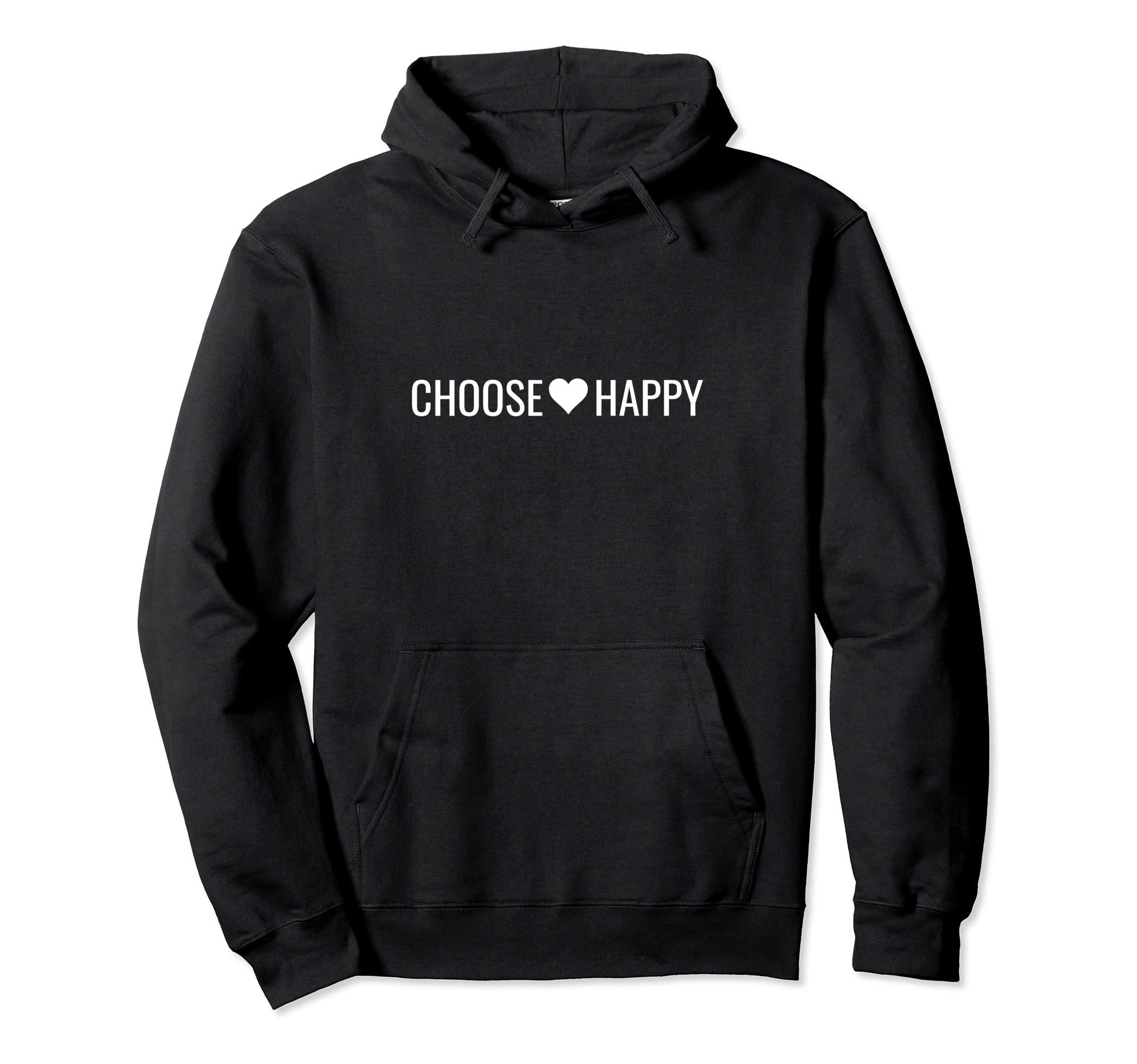 Choose Happy Positivity Joy Love Hoodie - Unique Graphic Men Women - T-Shirt, Sweatshirt, Hoodie