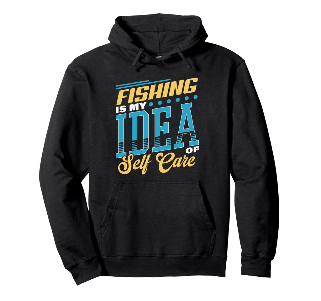 Fishing Is My Self Care Relaxation Hoodie - Fun Novelty Design for Adults - T-Shirt, Sweatshirt, Hoodie
