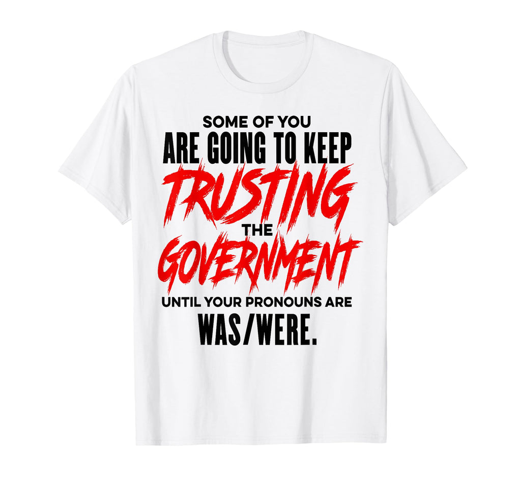 Some You Are Going To Keep Trusting T-Shirt - Trendy Graphic Men Women - T-Shirt, Sweatshirt, Hoodie