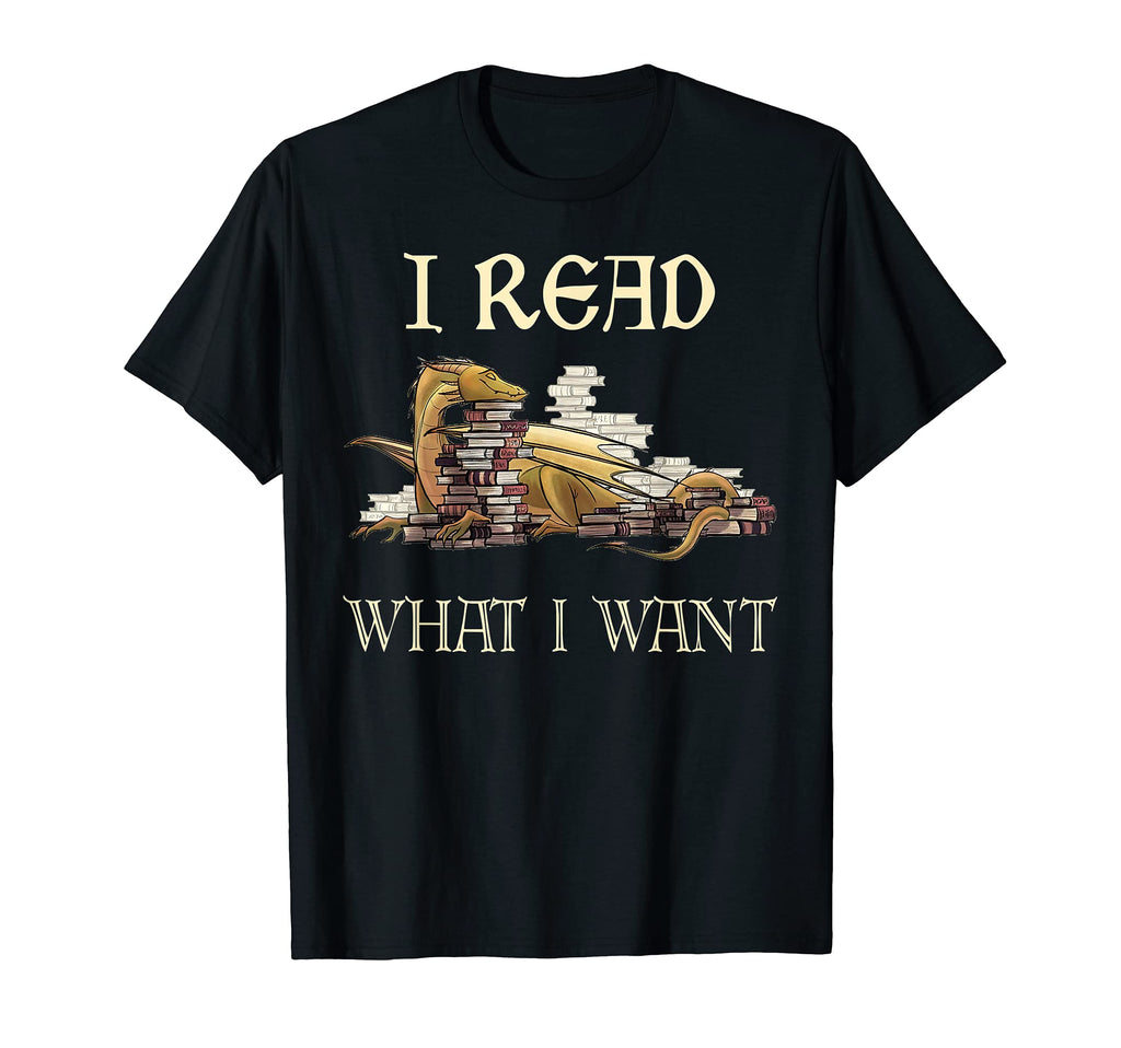 I Read What I Want I Am Book Dragon We T-Shirt - Novelty Apparel Unisex - T-Shirt, Sweatshirt, Hoodie