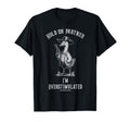 Hold Partner Im Overstimulated T-Shirt - Fun Novelty Design Men Women - T-Shirt, Sweatshirt, Hoodie