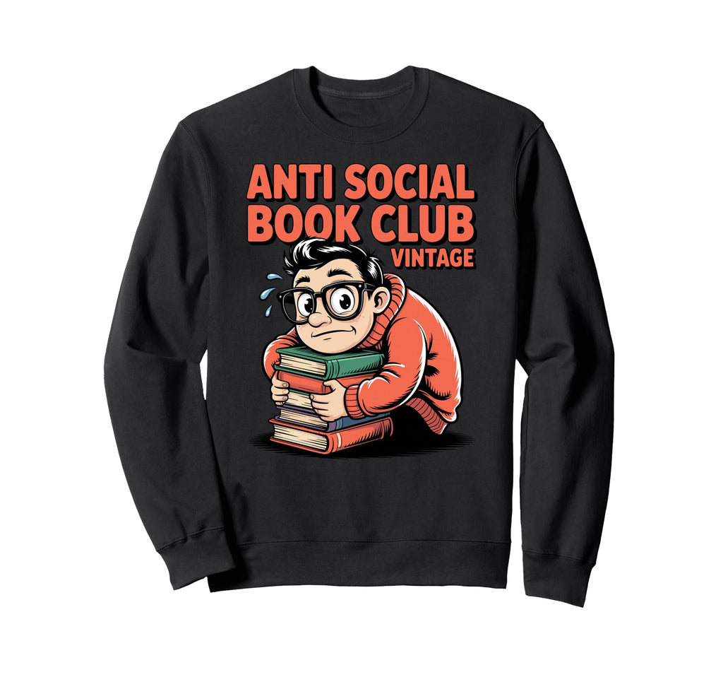 Anti Social Book Club Funny Reader Sweatshirt - Graphic Print for Adults - T-Shirt, Sweatshirt, Hoodie