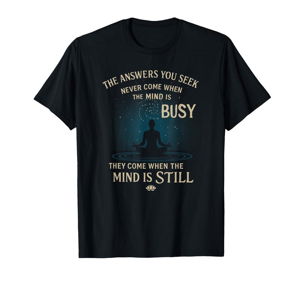 Mindfulness Meditation Still Mind Spiritual T-Shirt - Trendy Graphic Unisex - T-Shirt, Sweatshirt, Hoodie