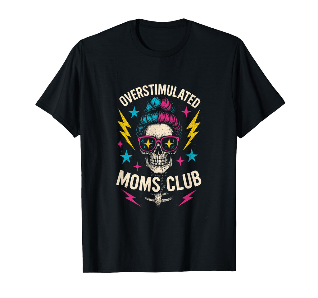 Overstimulated Moms Club Mothers Day T-Shirt - Aesthetic Graphic Men Women - T-Shirt, Sweatshirt, Hoodie