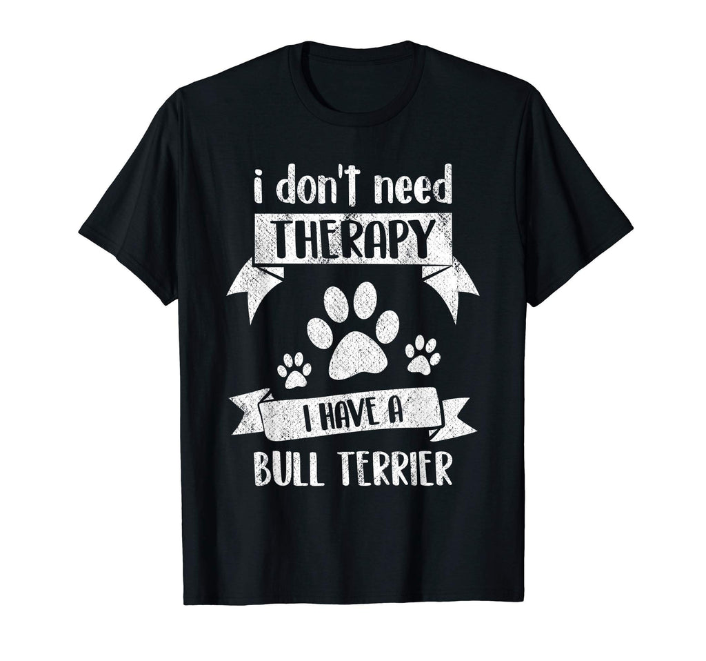 I Dont Need Therapy I Have Bull T-Shirt - Casual Everyday Wear Men Women - T-Shirt, Sweatshirt, Hoodie
