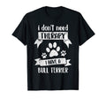 I Dont Need Therapy I Have Bull T-Shirt - Casual Everyday Wear Men Women - T-Shirt, Sweatshirt, Hoodie