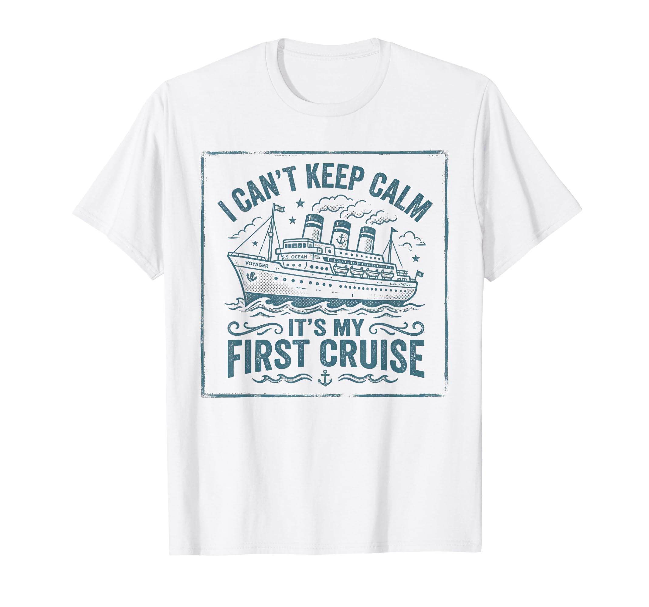 I Cant Keep Calm Its My First Cruise T-Shirt - Unique Graphic for Adults - T-Shirt, Sweatshirt, Hoodie