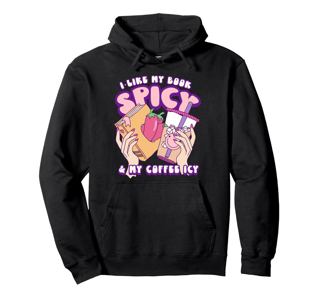 I Like My Books Extra Spice Romance Book Hoodie - Graphic Print for Adults - T-Shirt, Sweatshirt, Hoodie