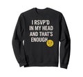 Rsvpd My Head T Funny Introvert Sweatshirt - Streetwear Style for Adults - T-Shirt, Sweatshirt, Hoodie