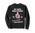 My Butt Hole Itches But Im Sweatshirt - Fun Novelty Design Men Women - T-Shirt, Sweatshirt, Hoodie