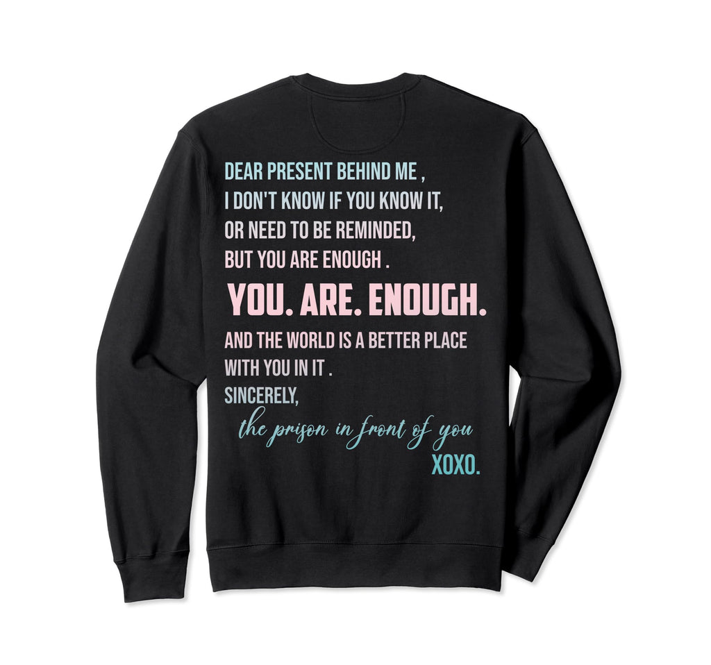 Dear Present Behind Me You Are Sweatshirt - Casual Everyday Wear Unisex - T-Shirt, Sweatshirt, Hoodie
