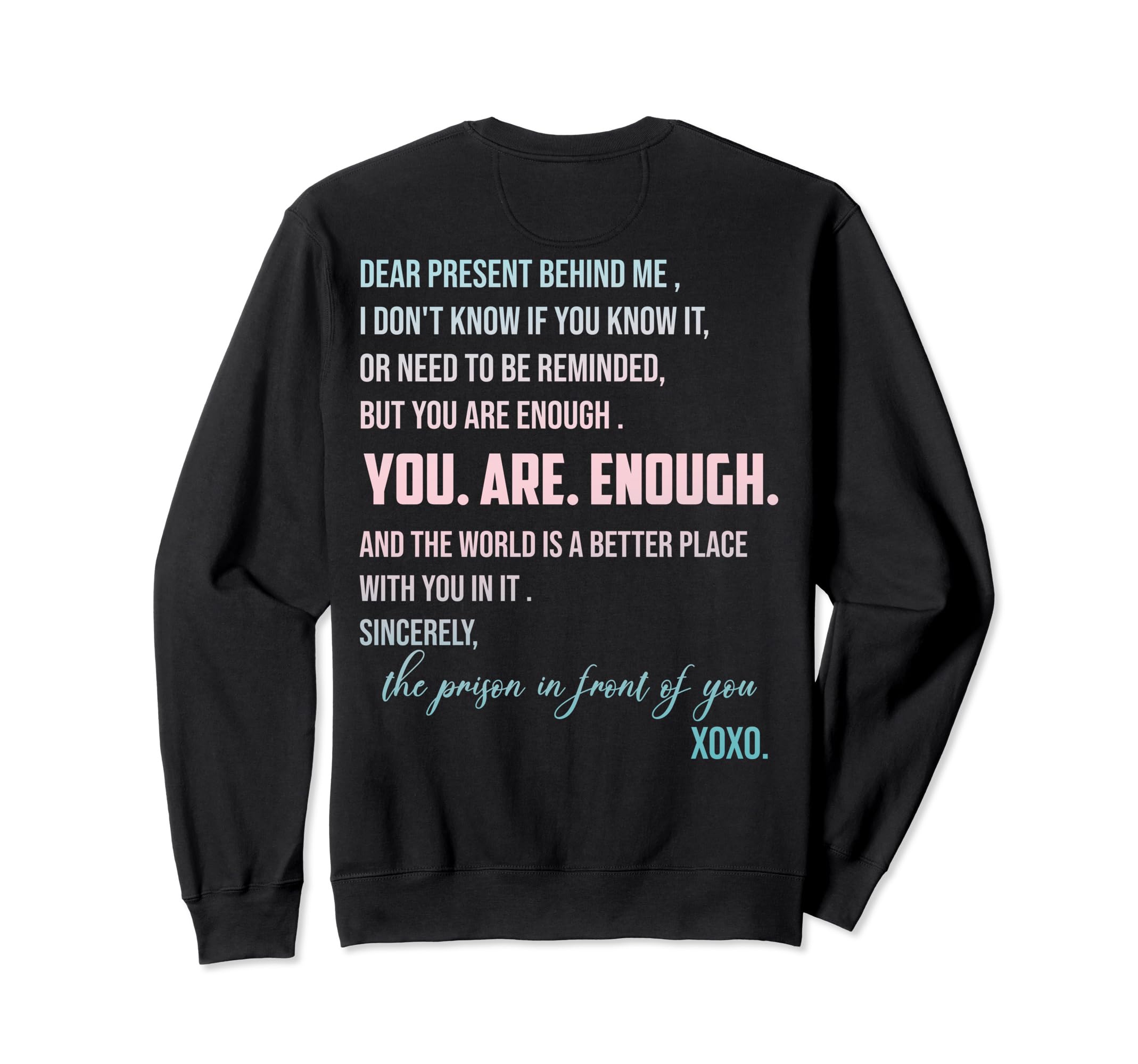 Dear Present Behind Me You Are Sweatshirt - Casual Everyday Wear Unisex - T-Shirt, Sweatshirt, Hoodie