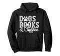Funny Dogs Books Coffee Lover Mom Hoodie - Trendy Graphic Men Women - T-Shirt, Sweatshirt, Hoodie