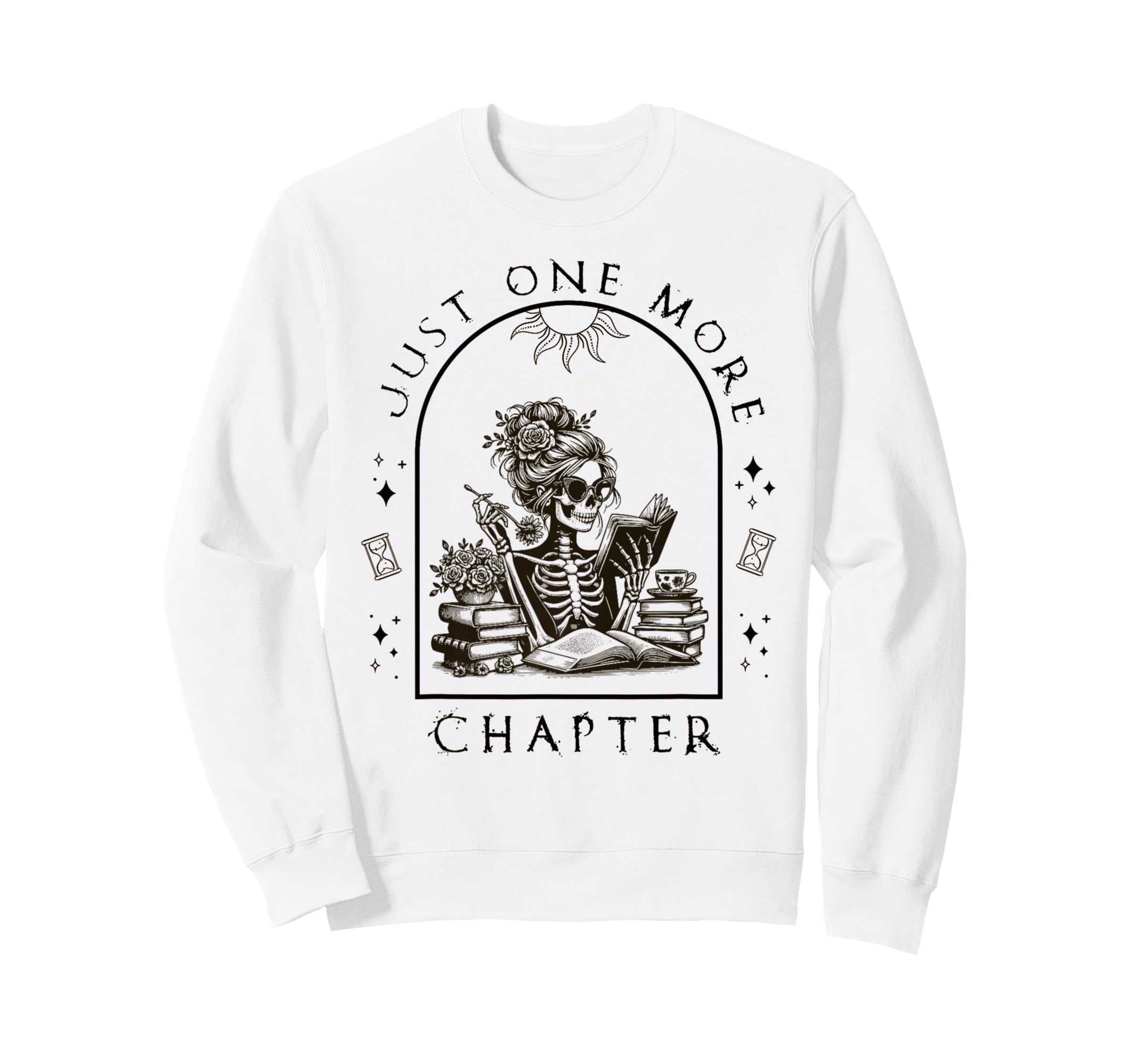 Just One More Chapter Skeleton Sweatshirt - Fun Novelty Design for Adults - T-Shirt, Sweatshirt, Hoodie