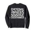 Emotional Anxious Sensitive Sweatshirt - Casual Everyday Wear for Adults - T-Shirt, Sweatshirt, Hoodie