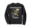 Overstimulated But Festive Sweatshirt - Aesthetic Graphic for Adults - T-Shirt, Sweatshirt, Hoodie