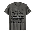 My Favorite Overthinker Gave Me This T-Shirt - Trendy Graphic for Adults - T-Shirt, Sweatshirt, Hoodie