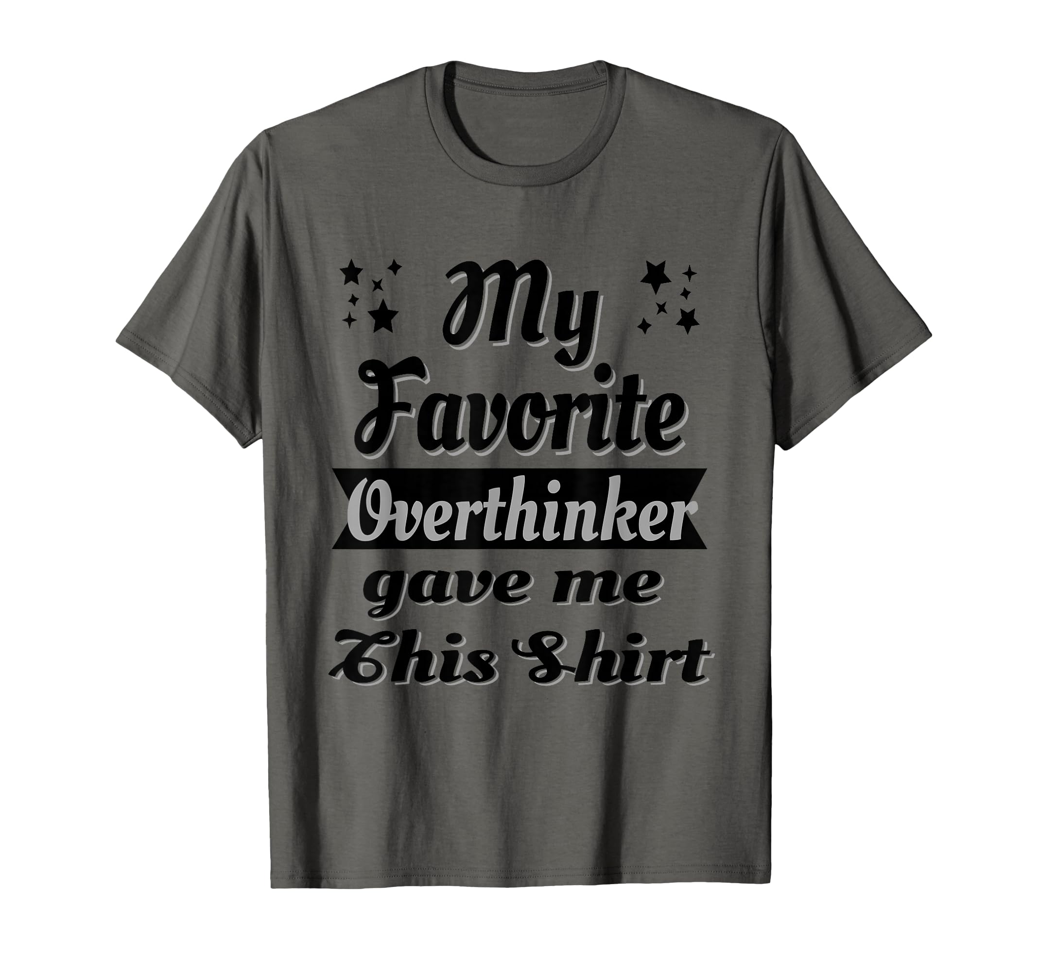 My Favorite Overthinker Gave Me This T-Shirt - Trendy Graphic for Adults - T-Shirt, Sweatshirt, Hoodie