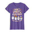 Dont Ghost Your Feelings Halloween T-Shirt - Novelty Apparel for Adults - T-Shirt, Sweatshirt, Hoodie