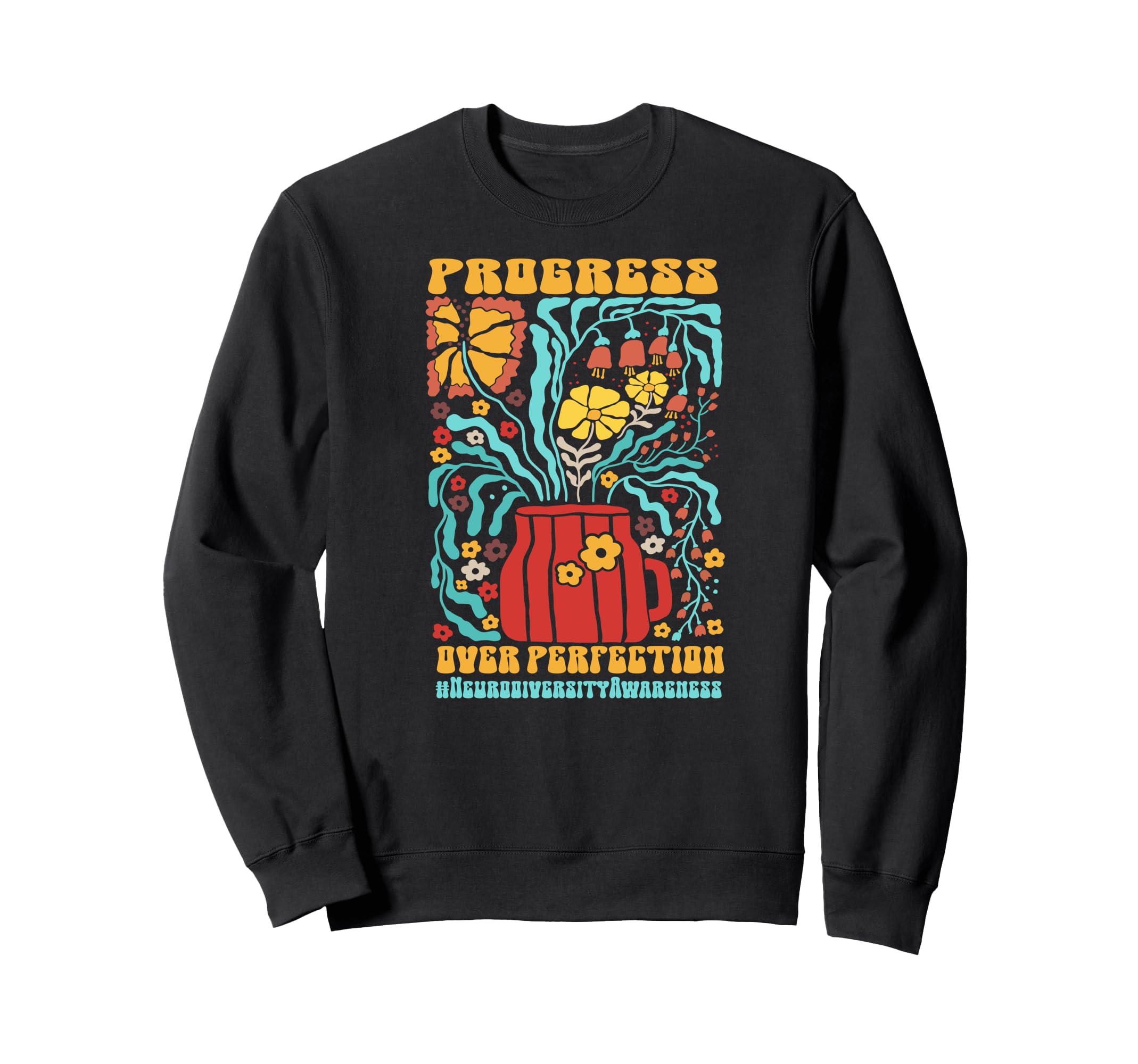 Neurodiversity Progress Over Sweatshirt - Fun Novelty Design for Adults - T-Shirt, Sweatshirt, Hoodie