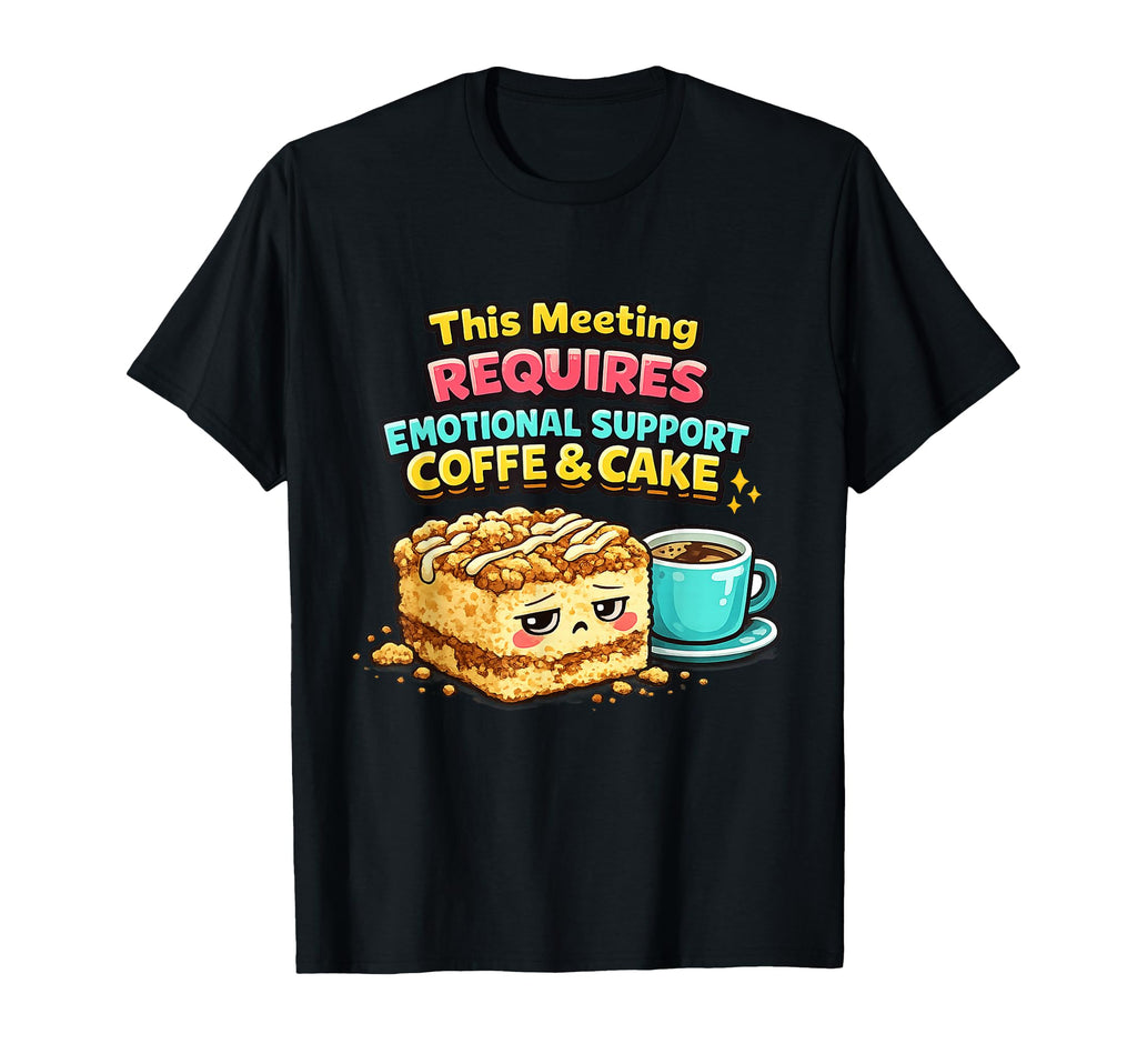 This Meeting Requires Emotional Support T-Shirt - Custom Art Print Unisex - T-Shirt, Sweatshirt, Hoodie