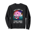 I Read Books And I Know Things Sweatshirt - Novelty Apparel for Adults - T-Shirt, Sweatshirt, Hoodie
