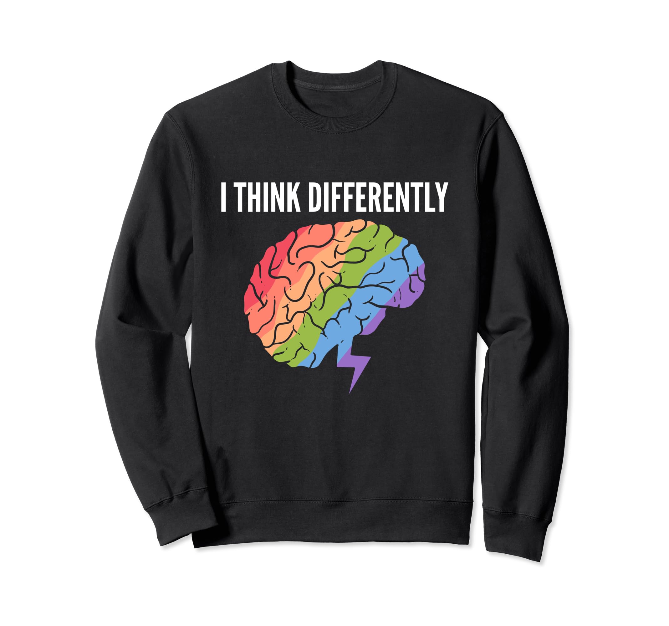 I Think Differently Neurodiversity Sweatshirt - Graphic Print Men Women - T-Shirt, Sweatshirt, Hoodie