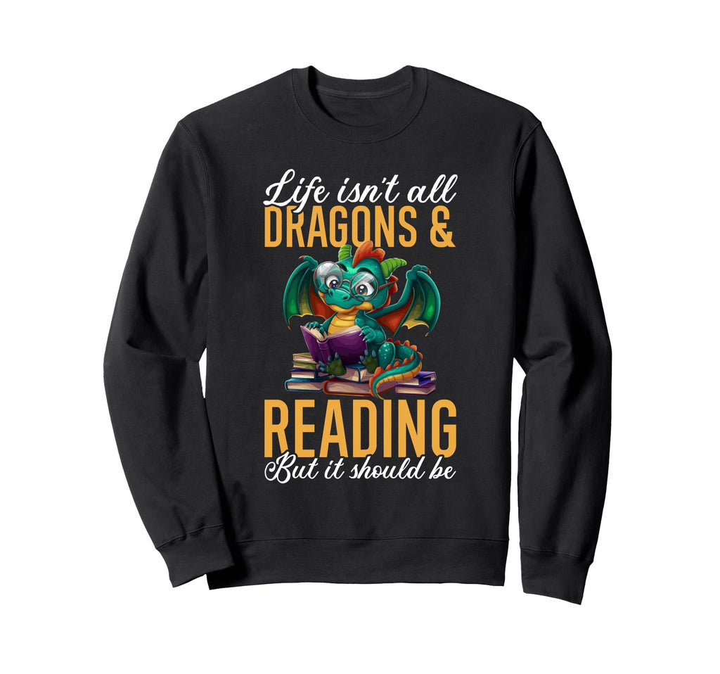 Dragon Books Life Isnt All Sweatshirt - Aesthetic Graphic for Adults - T-Shirt, Sweatshirt, Hoodie
