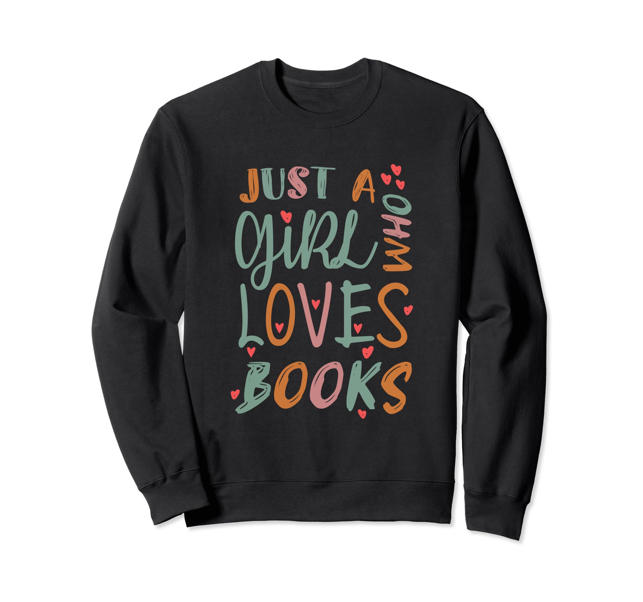 Just Who Loves Books Funny Nerd Sweatshirt - Trendy Graphic Men Women - T-Shirt, Sweatshirt, Hoodie