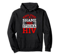 End Hiv Shame Stigma Red Ribbon Hoodie - Trendy Graphic Men Women - T-Shirt, Sweatshirt, Hoodie