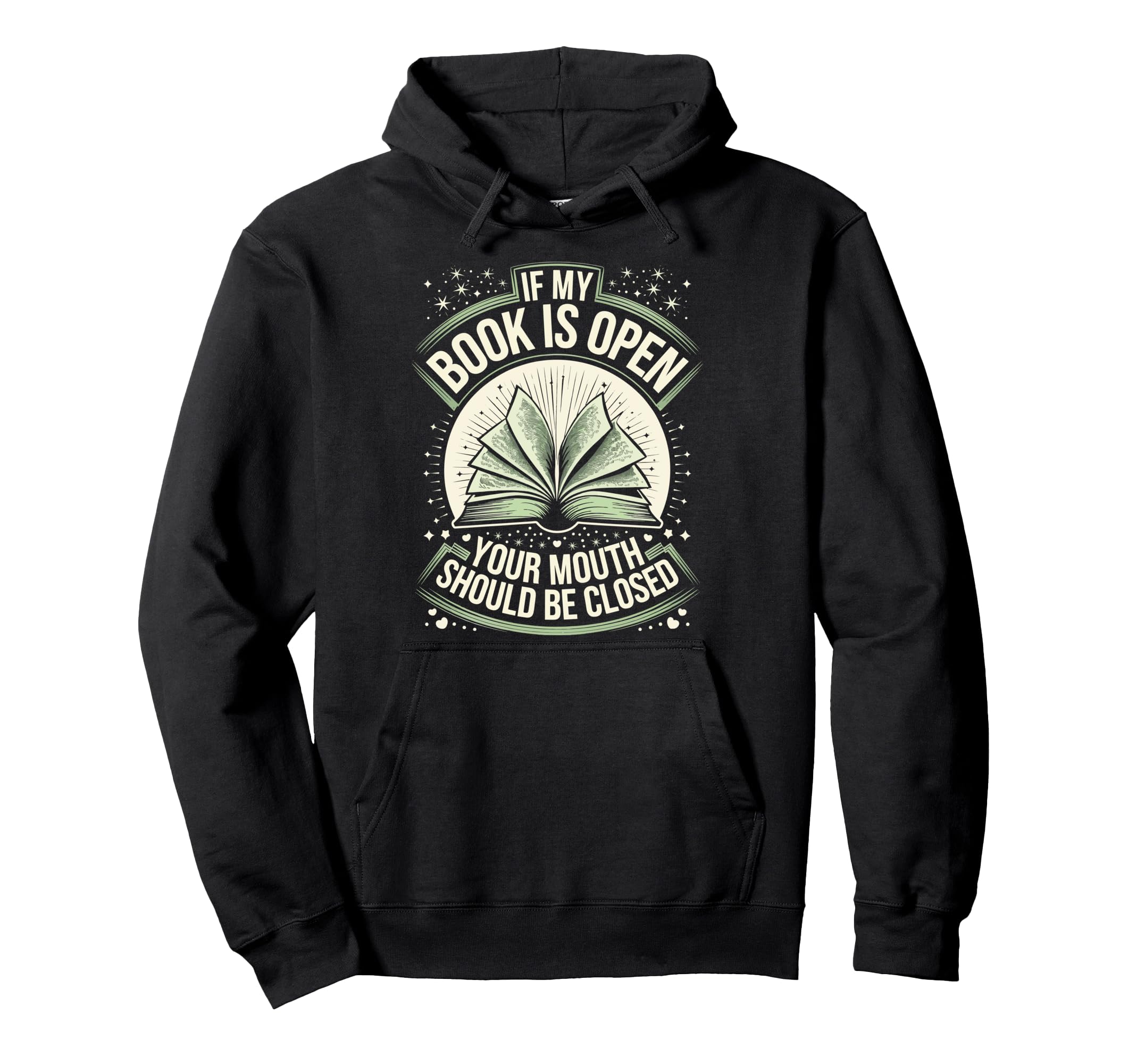 If My Book Is Open Your Mouth Should Be Hoodie - Fun Novelty Design Unisex - T-Shirt, Sweatshirt, Hoodie