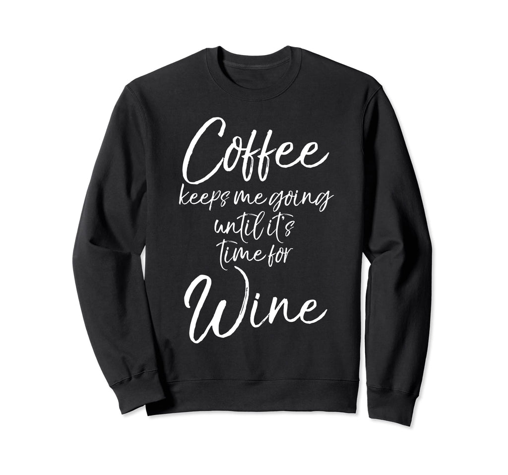 Funny Joke Coffee Keeps Me Going Sweatshirt - Custom Art Print Unisex - T-Shirt, Sweatshirt, Hoodie
