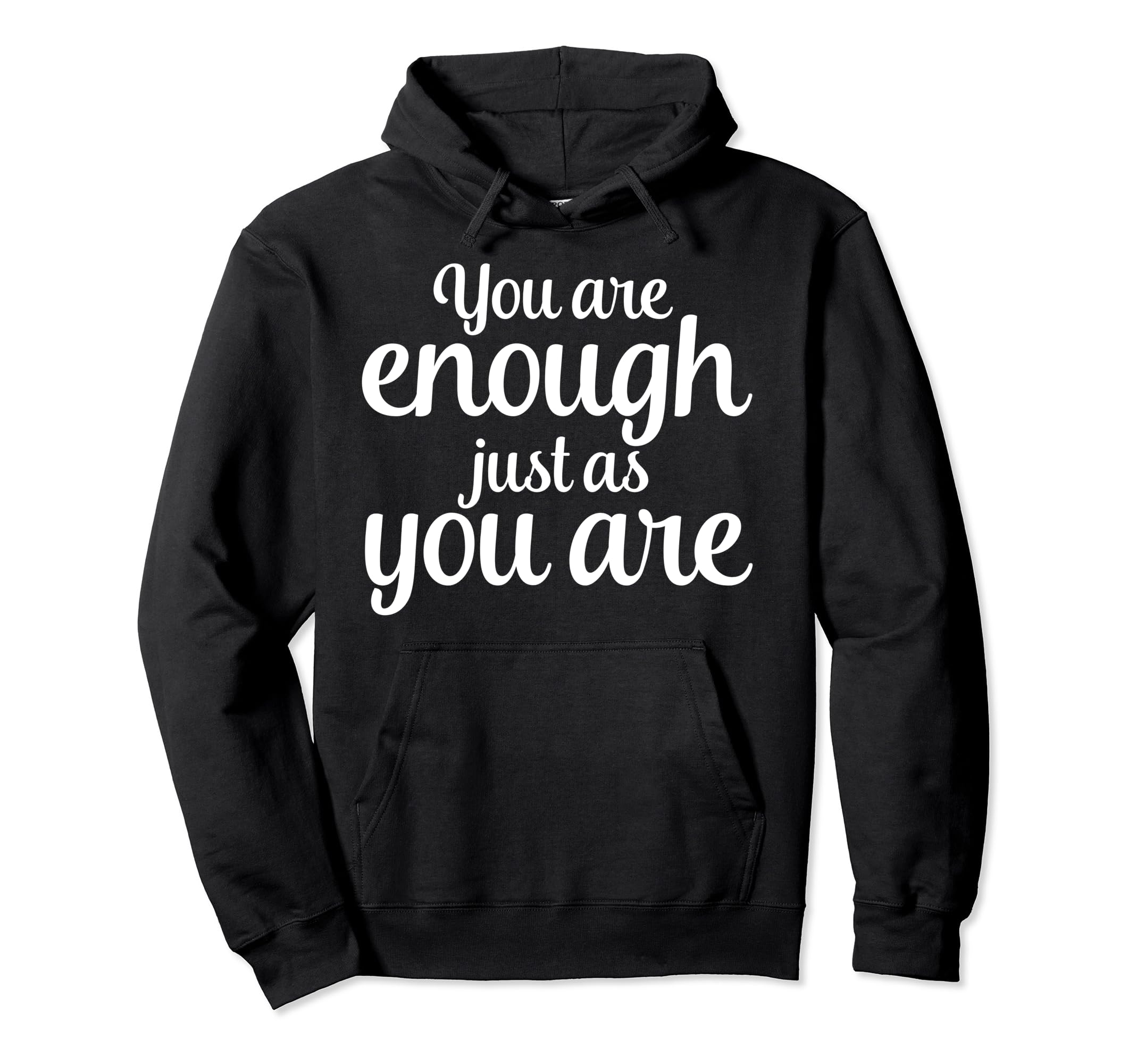 You Are Enough Just As You Are Hoodie - Aesthetic Graphic Men Women - T-Shirt, Sweatshirt, Hoodie