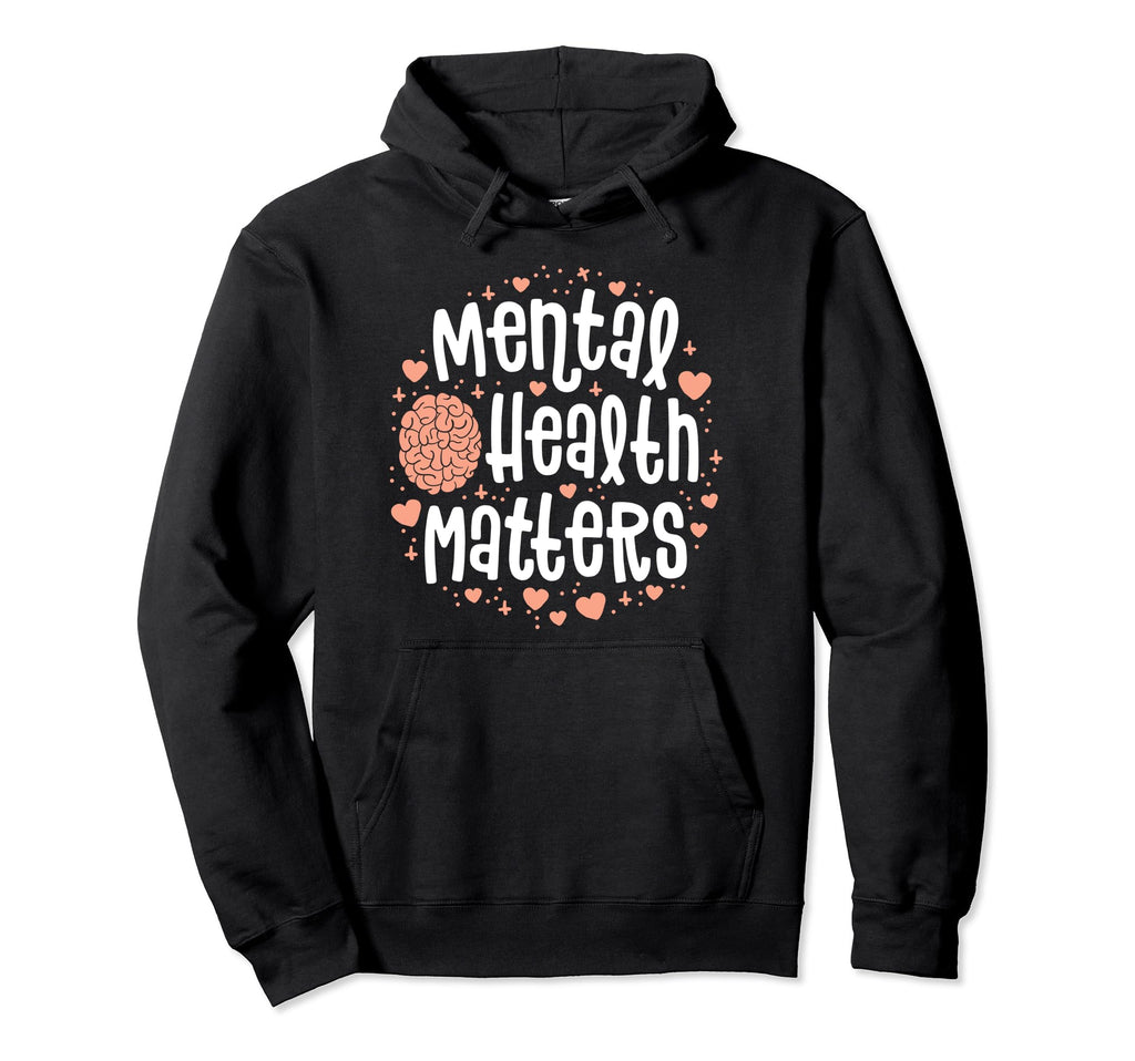 Mental Health Matters End Stigma Illness Hoodie - Novelty Apparel Unisex - T-Shirt, Sweatshirt, Hoodie
