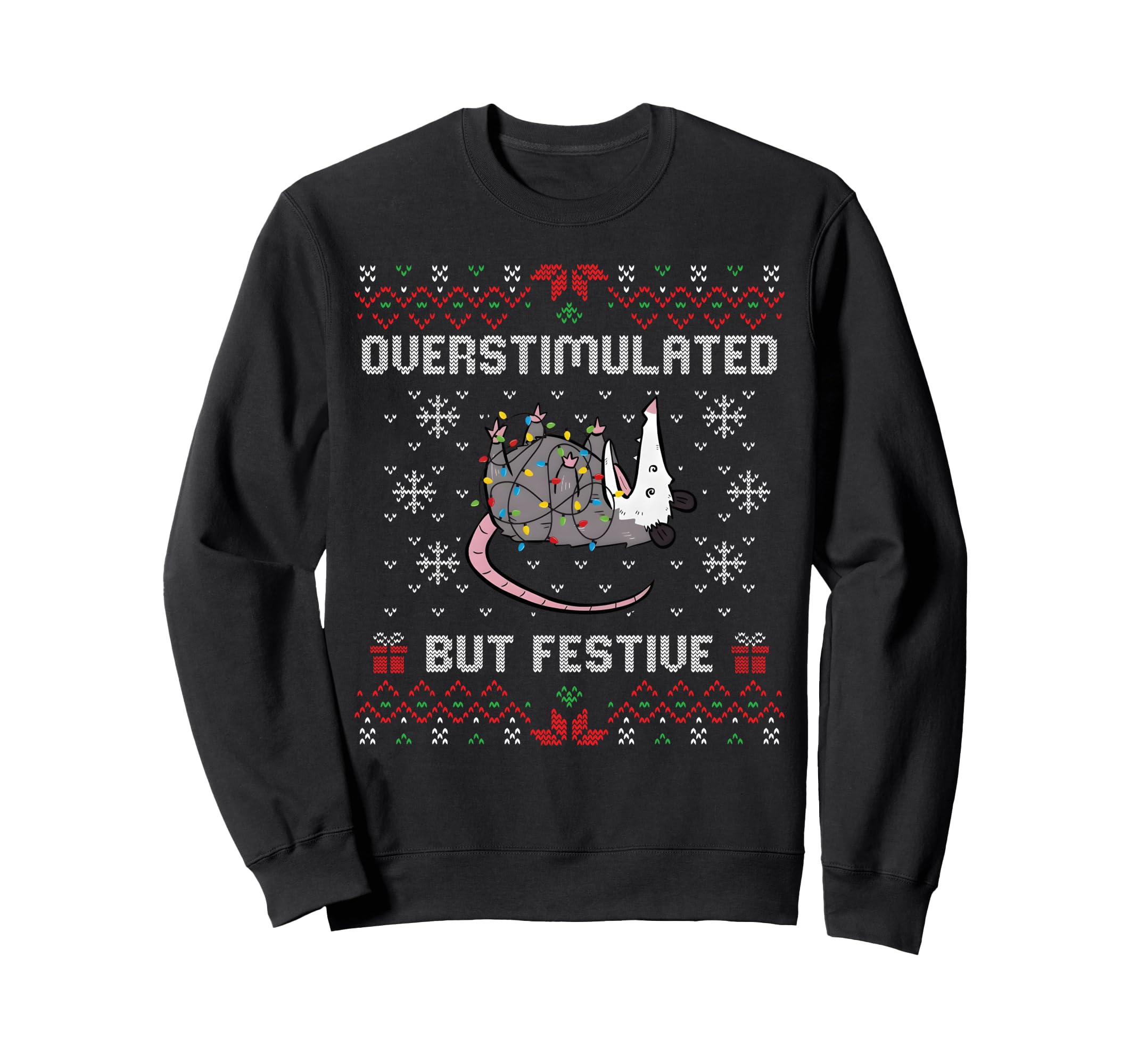 Overstimulated But Festive Meme Sweatshirt - Fun Novelty Design Unisex - T-Shirt, Sweatshirt, Hoodie