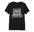 Wind Is Drug That Keeps Me Going Tri Blend T-Shirt - Unique Graphic Unisex - T-Shirt, Sweatshirt, Hoodie