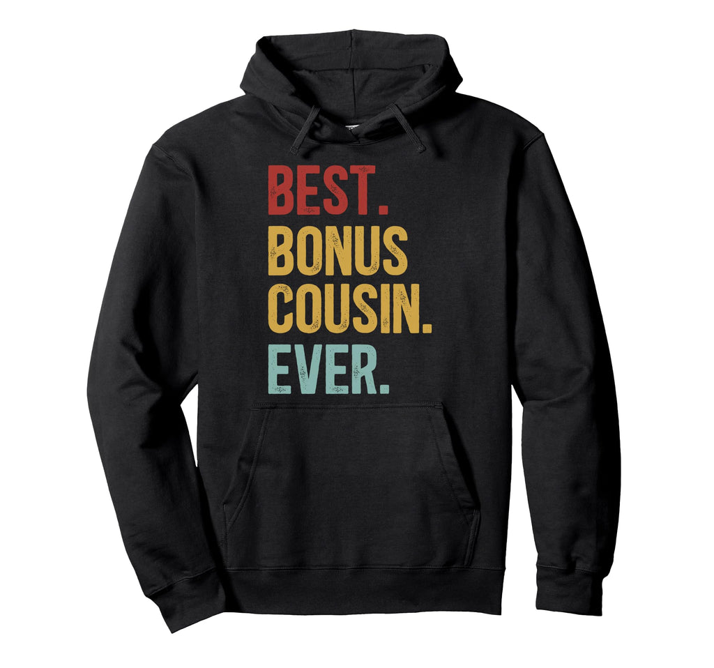 Best Bonus Cousin Ever Step Cousin Hoodie - Custom Art Print Men Women - T-Shirt, Sweatshirt, Hoodie