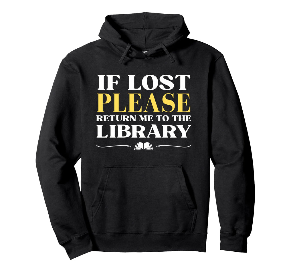 If Lost Return Me To Library Funny Hoodie - Fun Novelty Design for Adults - T-Shirt, Sweatshirt, Hoodie