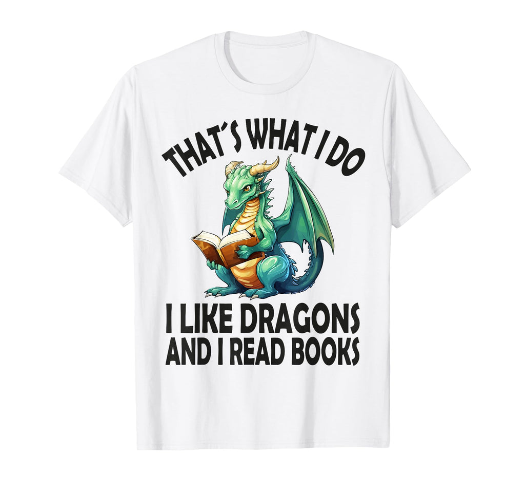 That S What I Do I Like Dragons And I T-Shirt - Aesthetic Graphic Unisex - T-Shirt, Sweatshirt, Hoodie