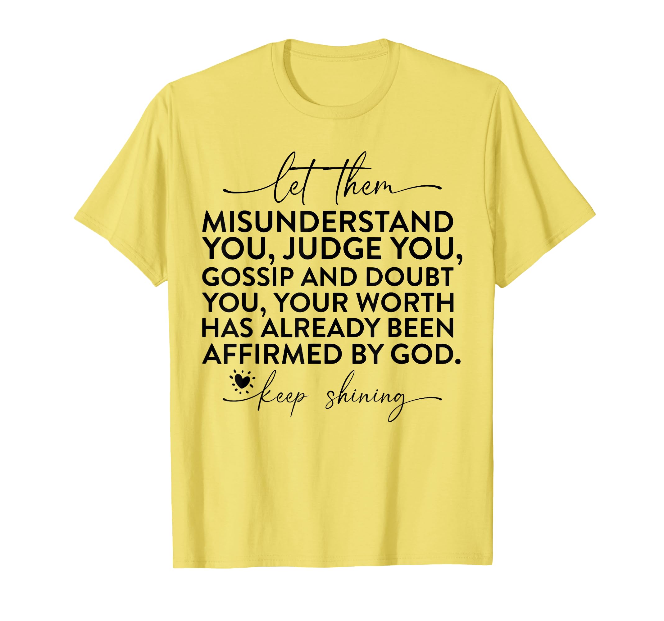 Let Them Misunderstand You Judge You T-Shirt - Casual Everyday Wear Unisex - T-Shirt, Sweatshirt, Hoodie
