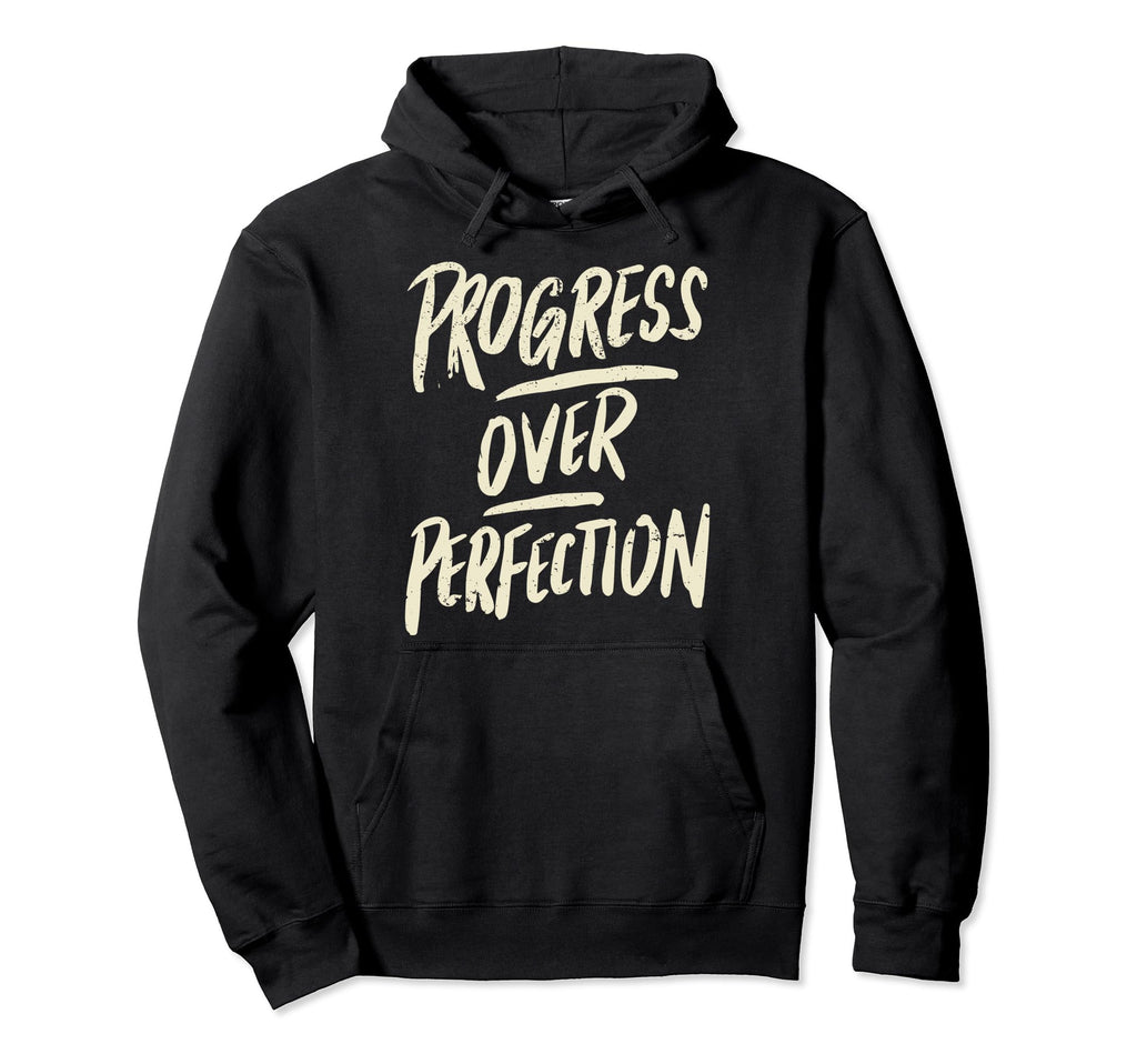 Progress Over Perfection Positivity Hoodie - Fun Novelty Design for Adults - T-Shirt, Sweatshirt, Hoodie