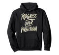 Progress Over Perfection Positivity Hoodie - Fun Novelty Design for Adults - T-Shirt, Sweatshirt, Hoodie