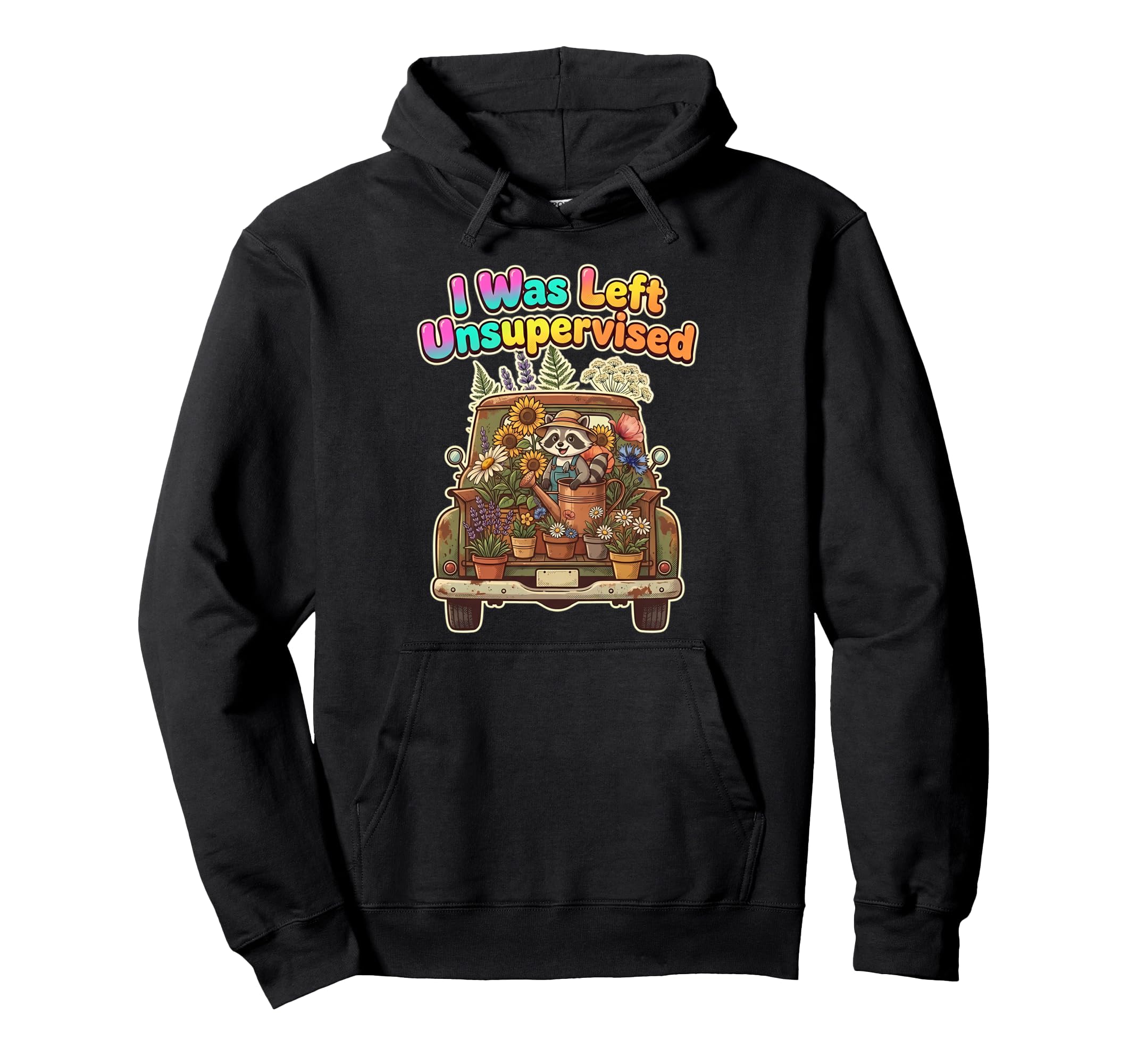 I Was Left Unsupervised Raccoon Plant Lover Hoodie - Unique Graphic Unisex - T-Shirt, Sweatshirt, Hoodie