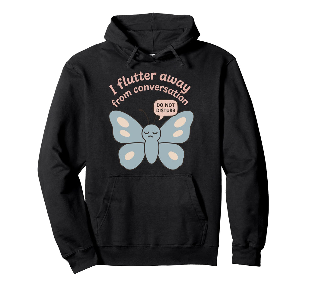 Anti Social Butterfly Introvert Meme Hoodie - Novelty Apparel Men Women - T-Shirt, Sweatshirt, Hoodie