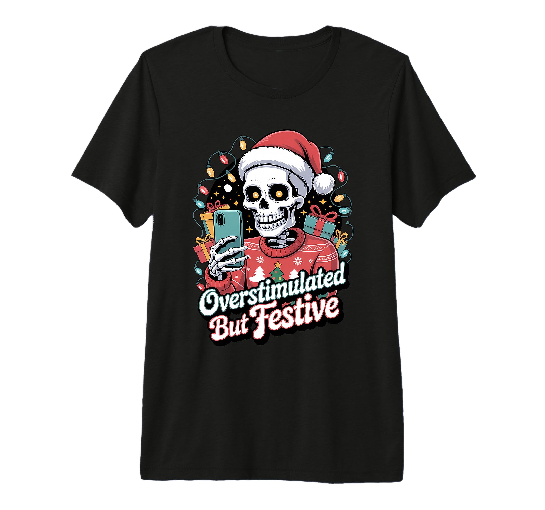 Overstimulated But Festive T-Shirt - Fun Novelty Design for Adults - T-Shirt, Sweatshirt, Hoodie