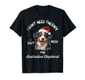 Australian Shepherd Lover Just Need My Dog T-Shirt - Trendy Graphic Unisex - T-Shirt, Sweatshirt, Hoodie