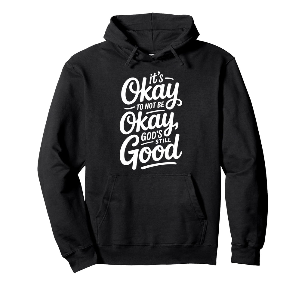 Christian Its Okay To Not Be Okay Hoodie - Aesthetic Graphic Men Women - T-Shirt, Sweatshirt, Hoodie
