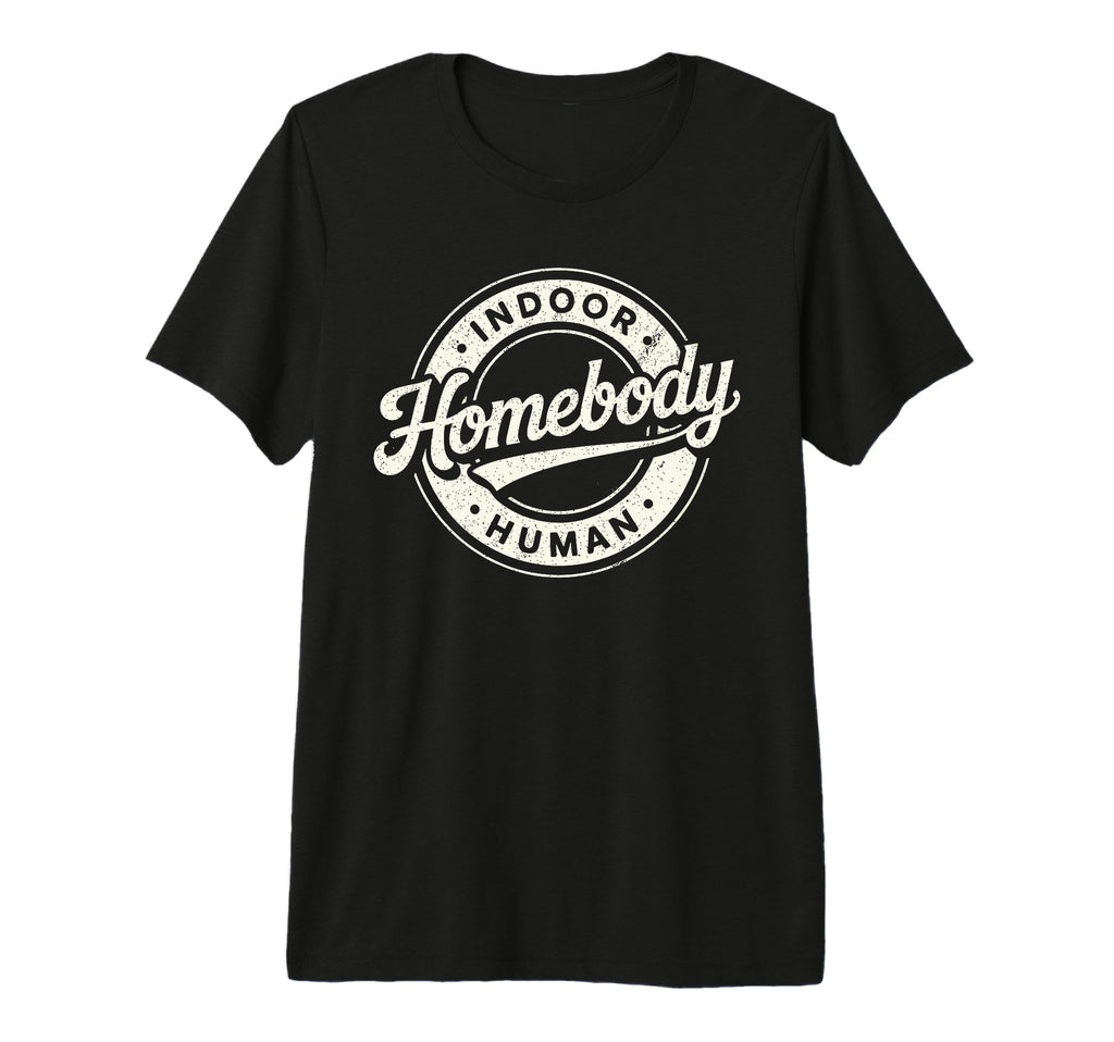 Homebody Indoor Human Antisocial T-Shirt - Custom Art Print for Adults - T-Shirt, Sweatshirt, Hoodie